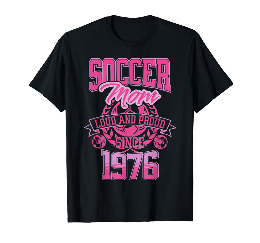 Soccer Mom Loud Proud Since 1976 T-Shirt - Minimalist Print Men Women - T-Shirt, Sweatshirt, Hoodie
