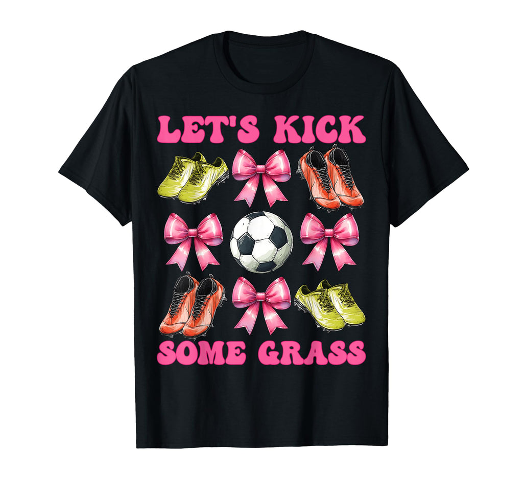 Lets Kick Some Grass Soccer Coquette T-Shirt - Custom Art Print for Adults - T-Shirt, Sweatshirt, Hoodie