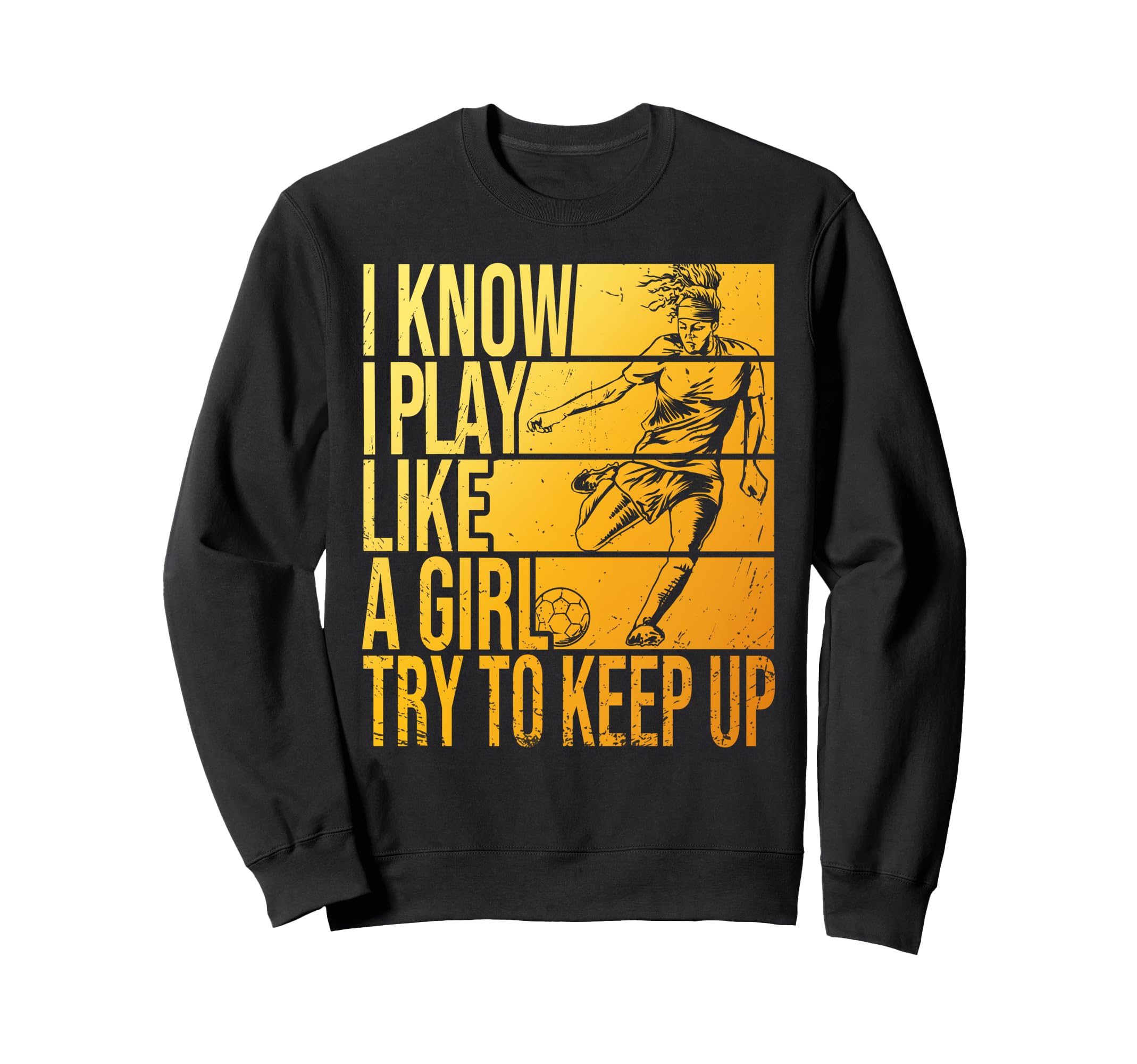 I Know I Play Like Try To Keep Up Sweatshirt - Novelty Apparel Men Women - T-Shirt, Sweatshirt, Hoodie