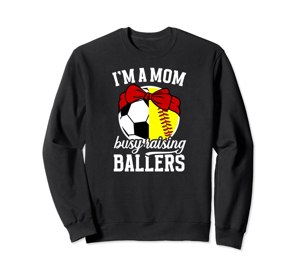 Im Mom Busy Raising Ballers Sweatshirt - Fun Novelty Design Men Women - T-Shirt, Sweatshirt, Hoodie