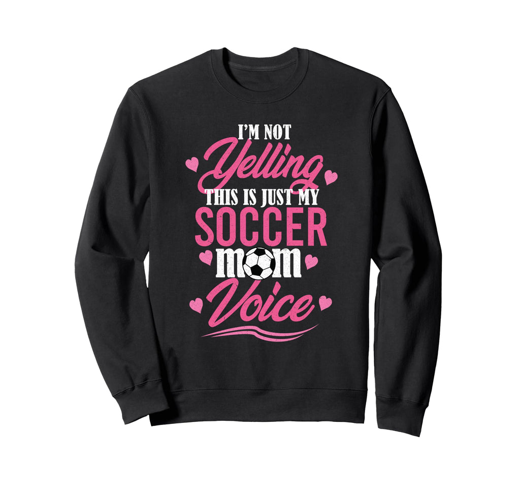 Im Not Yelling This Is Just My Sweatshirt - Fun Novelty Design Unisex - T-Shirt, Sweatshirt, Hoodie