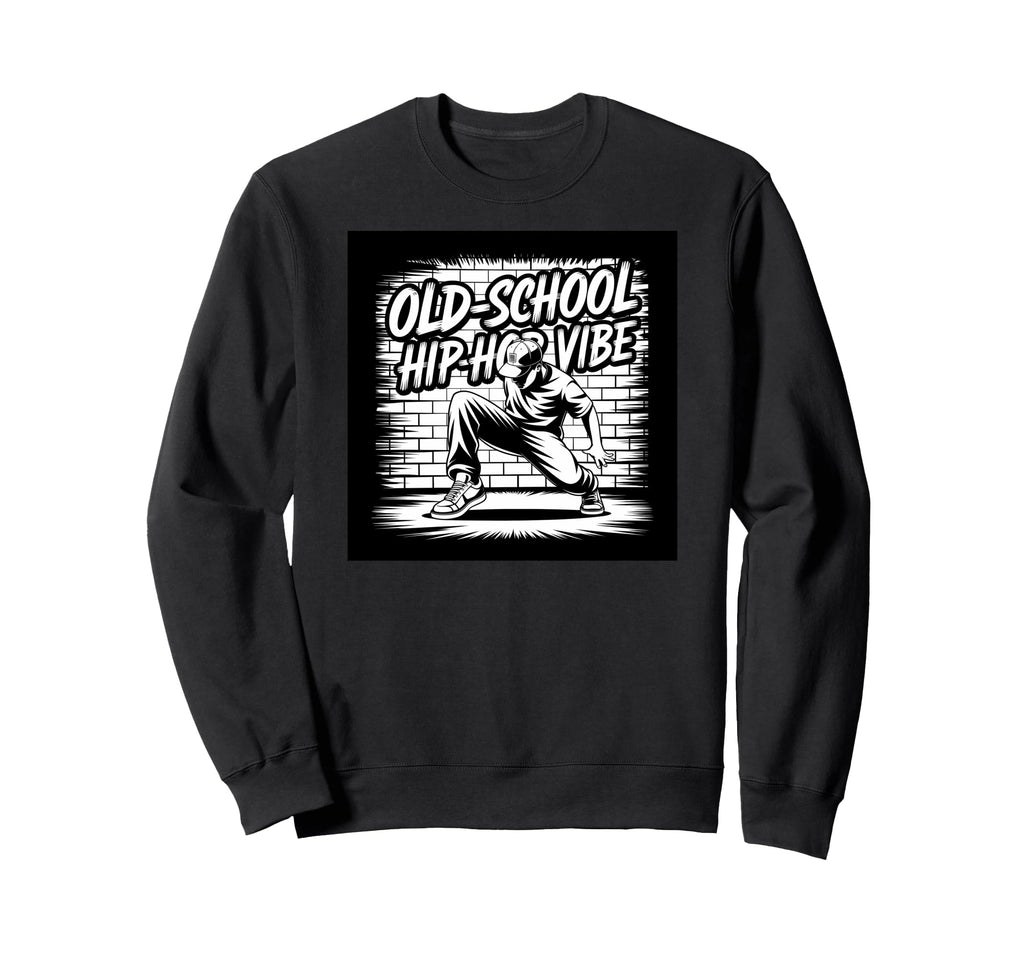 Old School Hip Hop Vibe Dancer Sweatshirt - Fun Novelty Design Unisex - T-Shirt, Sweatshirt, Hoodie