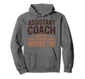 Assistant Coach Because Head Coaches Hoodie - Fun Novelty Design Unisex - T-Shirt, Sweatshirt, Hoodie