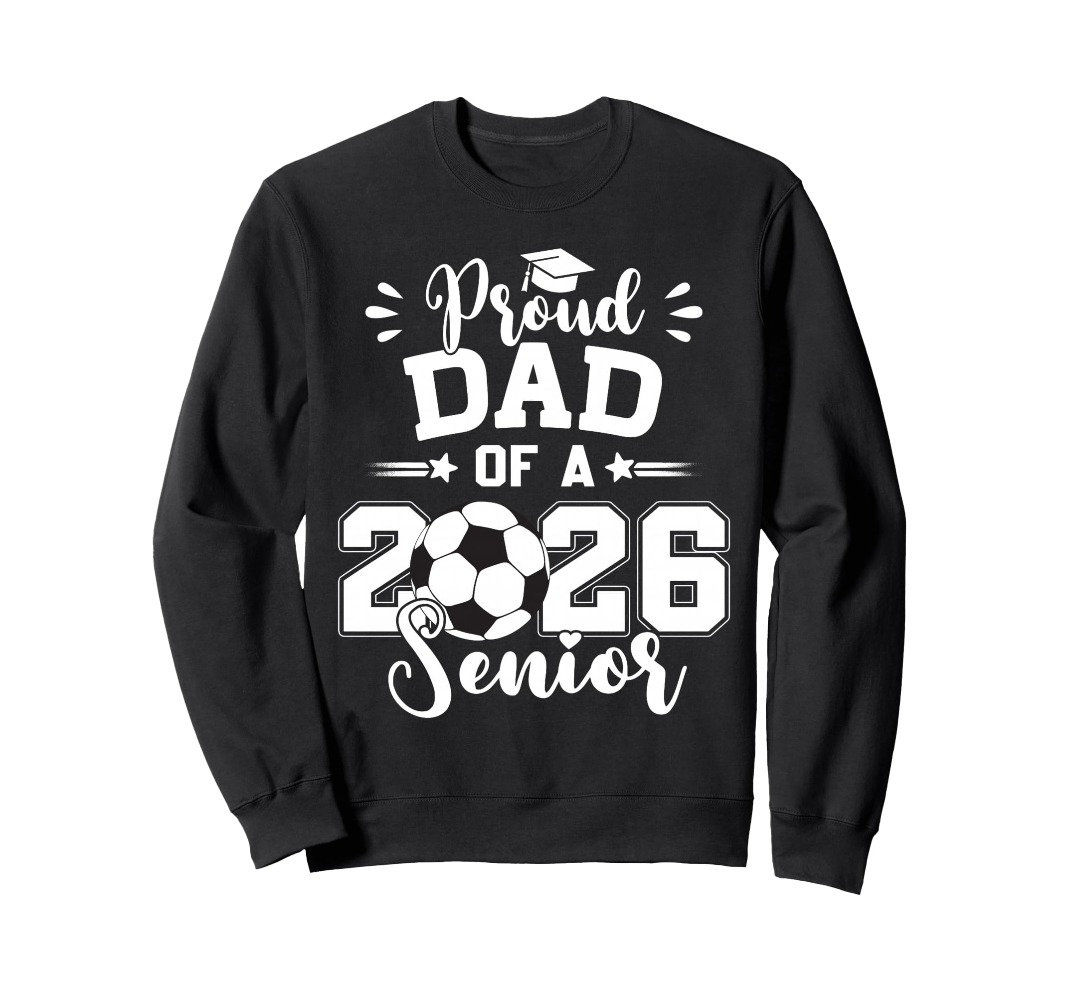Proud Dad 2026 Senior Soccer Ball Sweatshirt - Graphic Print for Adults - T-Shirt, Sweatshirt, Hoodie
