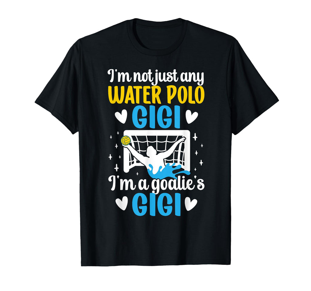 Im Water Polo Goalie Gigi Grandma T-Shirt - Novelty Apparel Men Women - T-Shirt, Sweatshirt, Hoodie