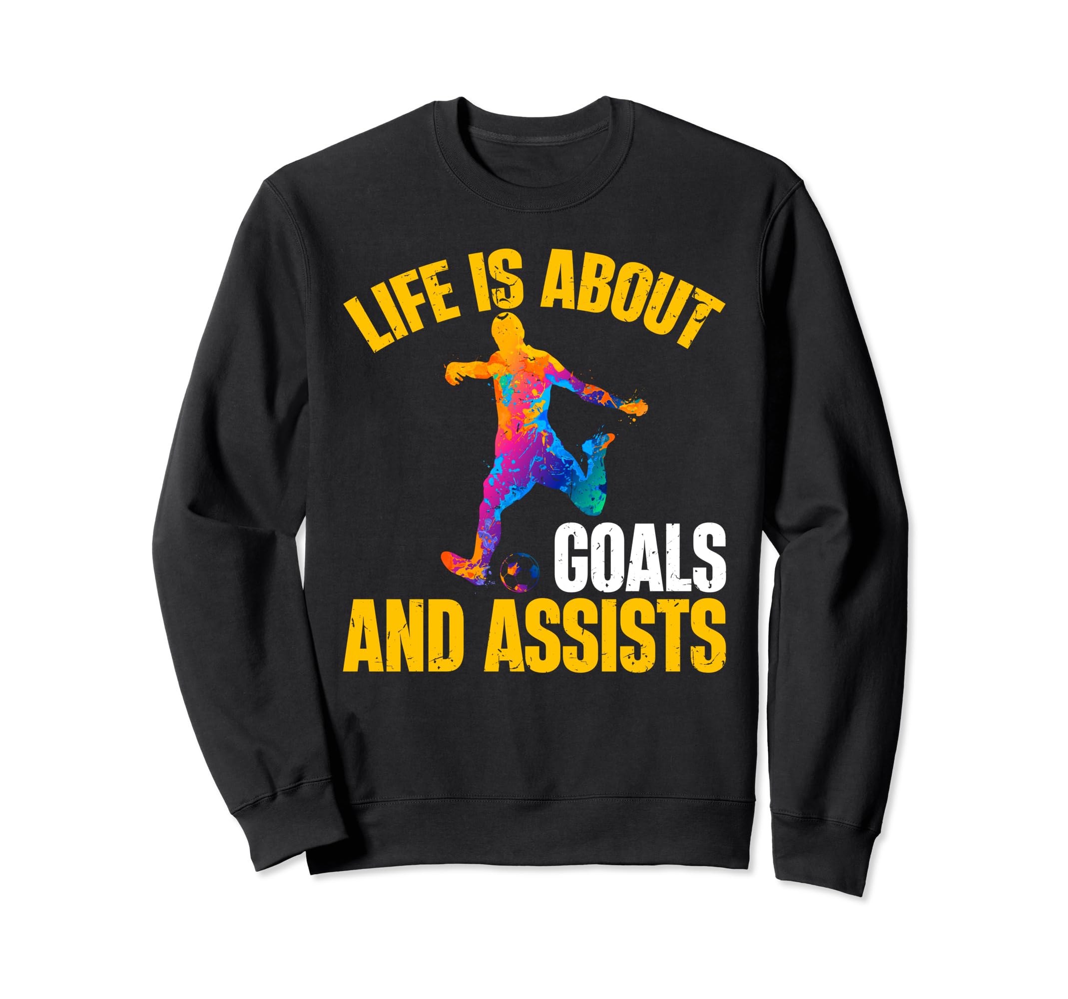 Soccer Funny Life Is About Goals And Sweatshirt - Graphic Print for Adults - T-Shirt, Sweatshirt, Hoodie