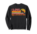 Roller Skating Skate 1970S I Love Sweatshirt - Streetwear Style Unisex - T-Shirt, Sweatshirt, Hoodie