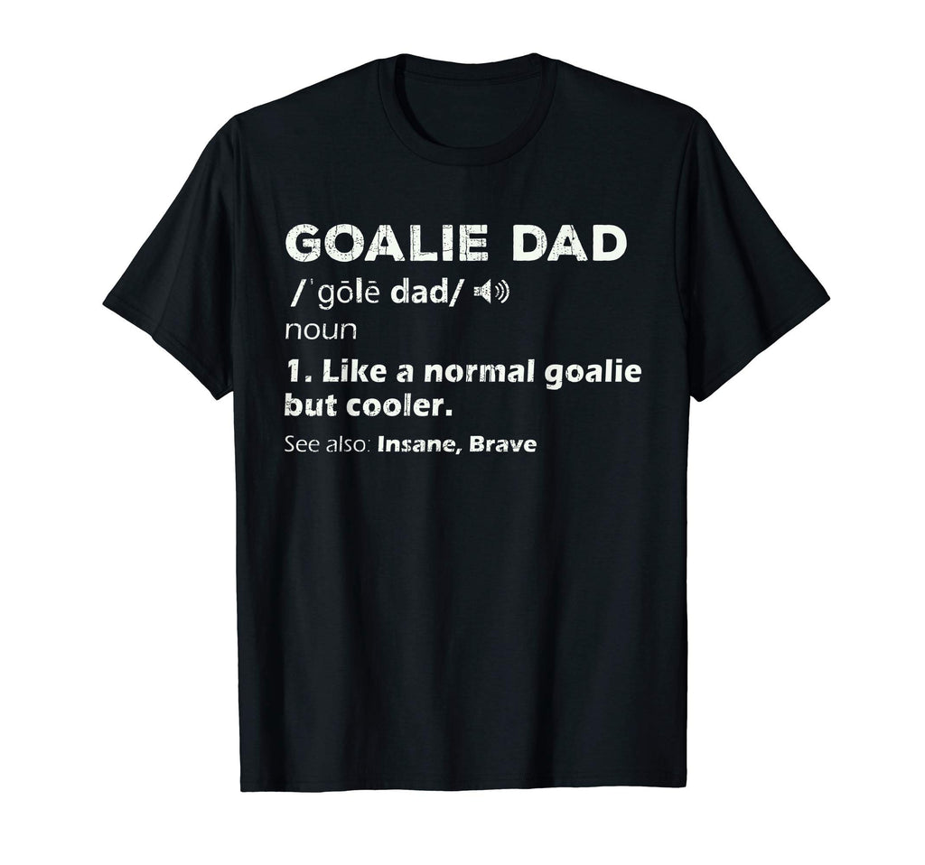 Hockey Goalie Dad Gift Goalkeeper Fathers T-Shirt - Trendy Graphic Unisex - T-Shirt, Sweatshirt, Hoodie