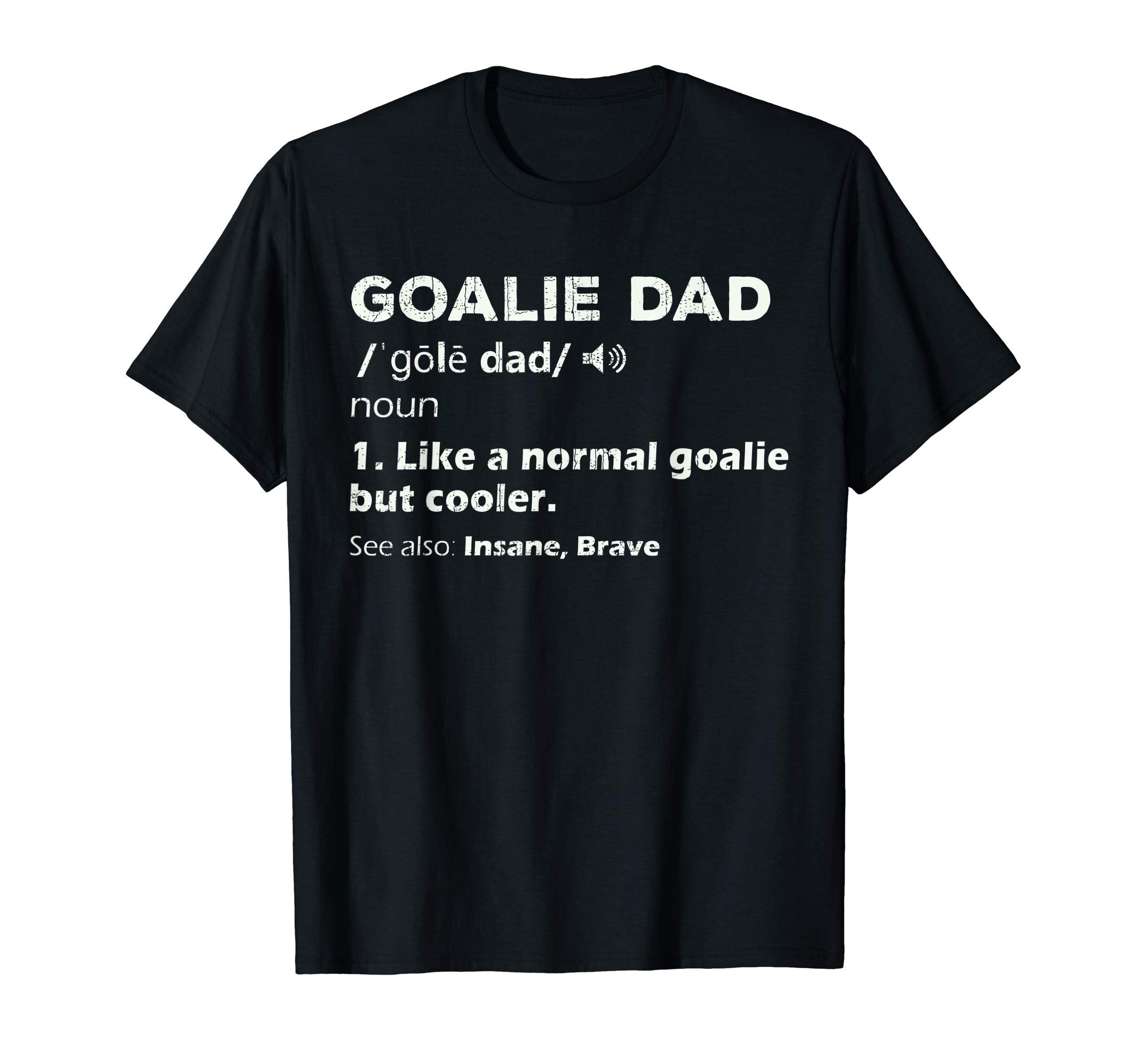 Hockey Goalie Dad Gift Goalkeeper Fathers T-Shirt - Trendy Graphic Unisex - T-Shirt, Sweatshirt, Hoodie