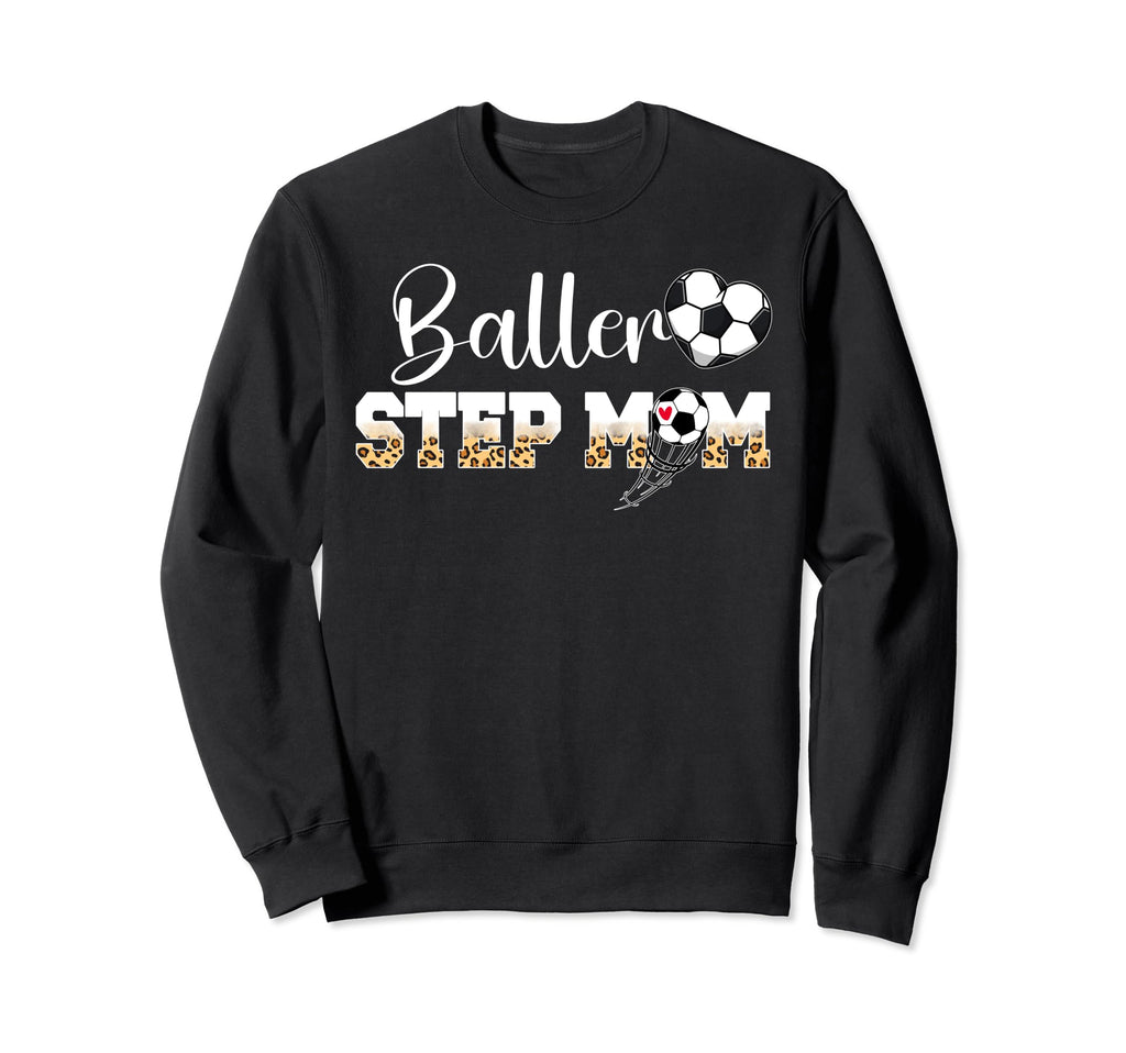 Baller Step Mom Soccer Step Mom Sweatshirt - Unique Graphic for Adults - T-Shirt, Sweatshirt, Hoodie