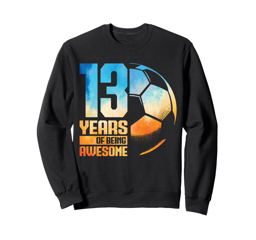 13Th Birthday Soccer Player Football Sweatshirt - Unique Graphic Men Women - T-Shirt, Sweatshirt, Hoodie