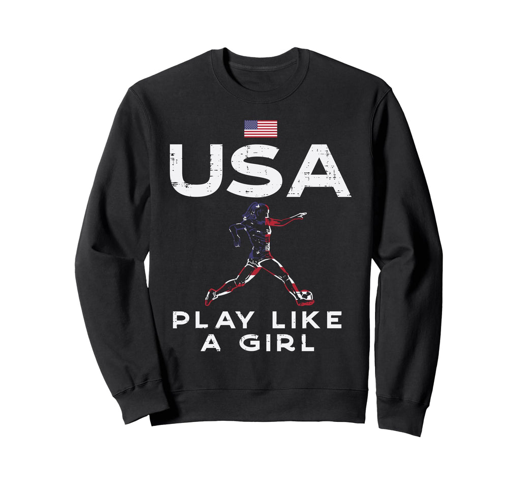 Usa Flag Play Like Soccer Football Sweatshirt - Fun Novelty Design Unisex - T-Shirt, Sweatshirt, Hoodie