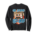 Old School Hip Hop 80S 90S Graffiti Sweatshirt - Trendy Graphic Men Women - T-Shirt, Sweatshirt, Hoodie