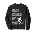 Best Coach Par Game Day Soccer Coach Sweatshirt - Streetwear Style Unisex - T-Shirt, Sweatshirt, Hoodie