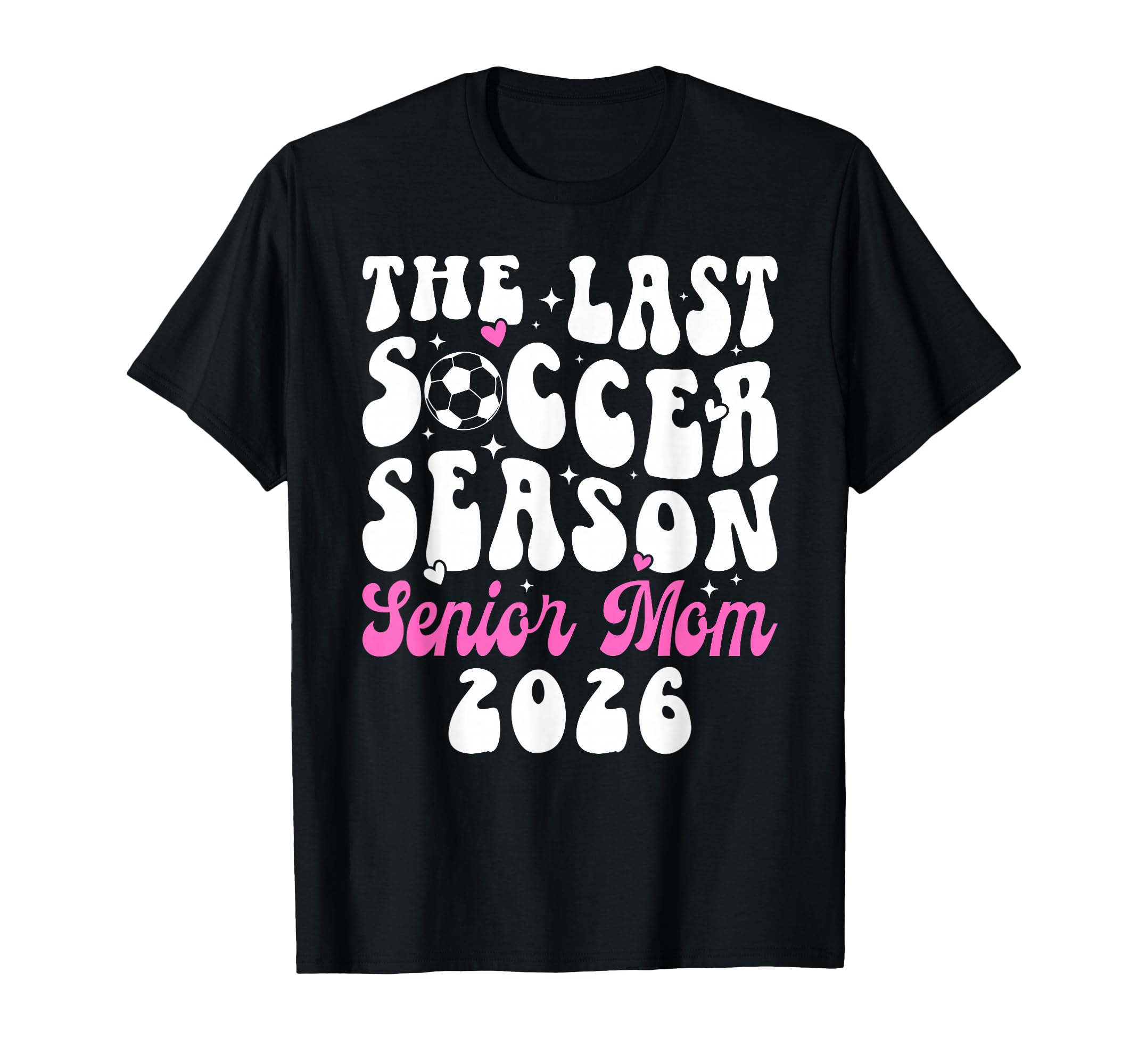 Last Soccer Season Soccer Senior Mom T-Shirt - Custom Art Print for Adults - T-Shirt, Sweatshirt, Hoodie