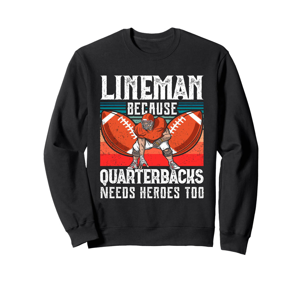 Lineman Funny Quarterbacks Player Coach Sweatshirt - Trendy Graphic Unisex - T-Shirt, Sweatshirt, Hoodie