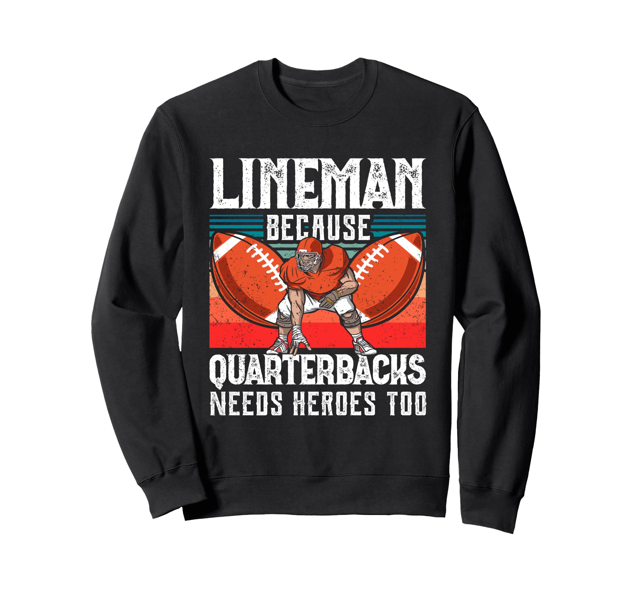 Lineman Funny Quarterbacks Player Coach Sweatshirt - Trendy Graphic Unisex - T-Shirt, Sweatshirt, Hoodie