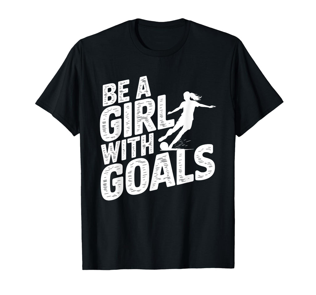 Be Goals Soccer Player Soccer T-Shirt - Custom Art Print Men Women - T-Shirt, Sweatshirt, Hoodie