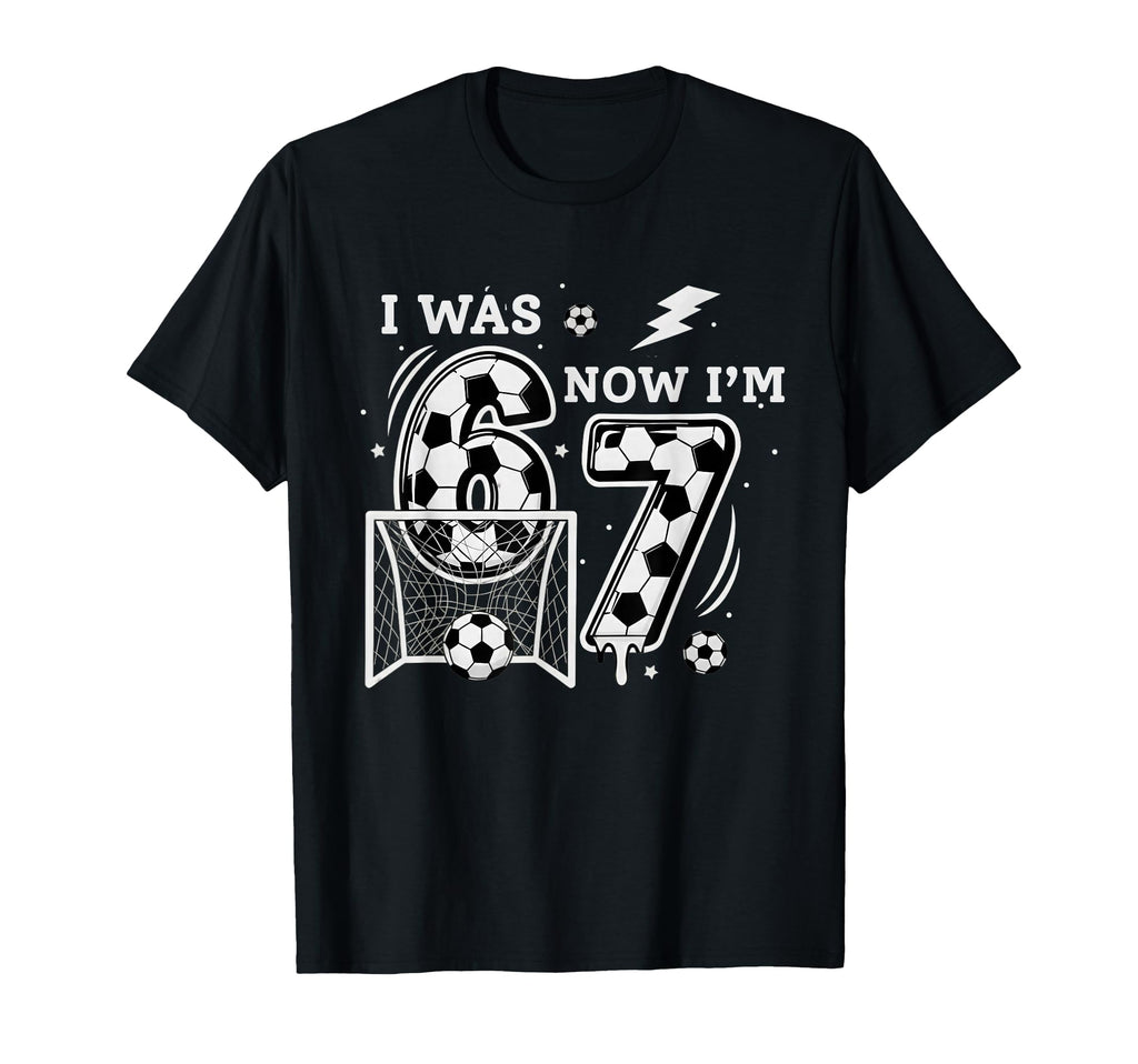 I Was 6 Now Im 7 Soccer Birthday 6 7 T-Shirt - Custom Art Print Unisex - T-Shirt, Sweatshirt, Hoodie