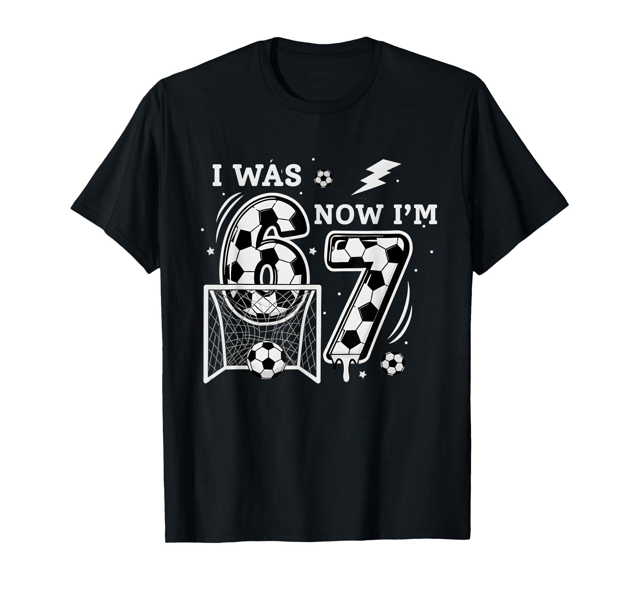 I Was 6 Now Im 7 Soccer Birthday 6 7 Meme T-Shirt - Unique Graphic Unisex - T-Shirt, Sweatshirt, Hoodie