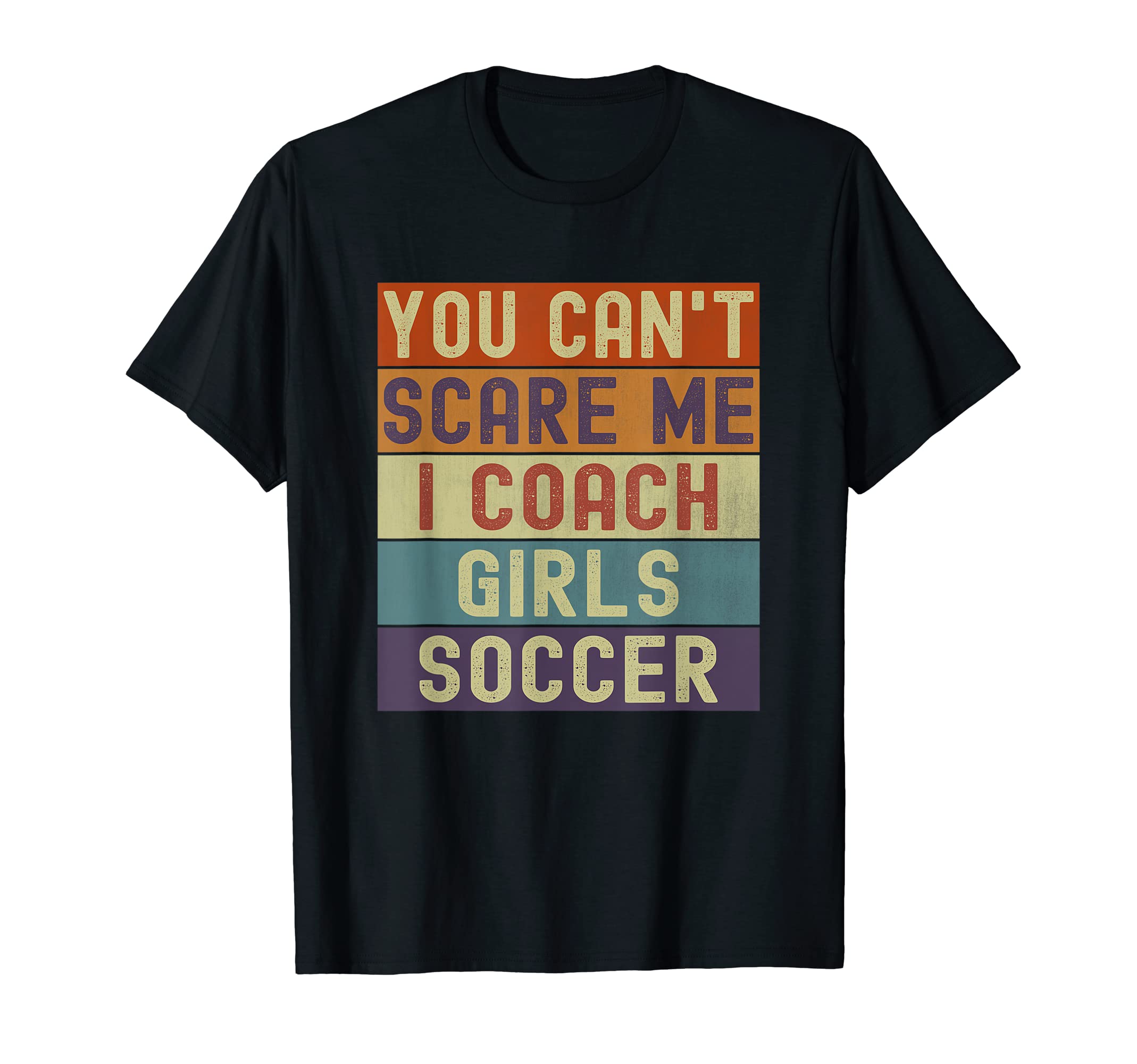 Funny You Cant Scare Me I Coach T-Shirt - Novelty Apparel for Adults - T-Shirt, Sweatshirt, Hoodie