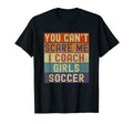 Funny You Cant Scare Me I Coach T-Shirt - Streetwear Style Men Women - T-Shirt, Sweatshirt, Hoodie