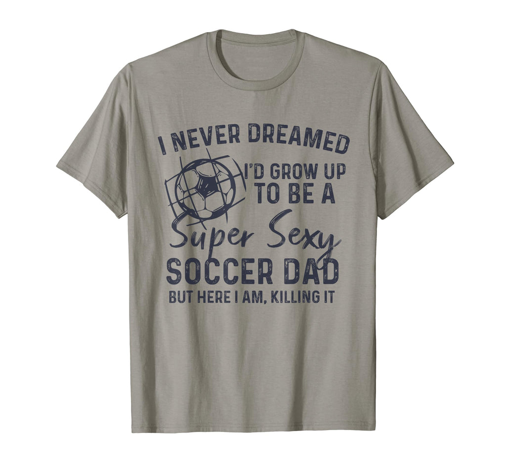 I Never Dreamed Id Grow Up To Be T-Shirt - Casual Everyday Wear for Adults - T-Shirt, Sweatshirt, Hoodie