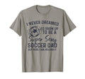 I Never Dreamed Id Grow Up To Be T-Shirt - Casual Everyday Wear for Adults - T-Shirt, Sweatshirt, Hoodie