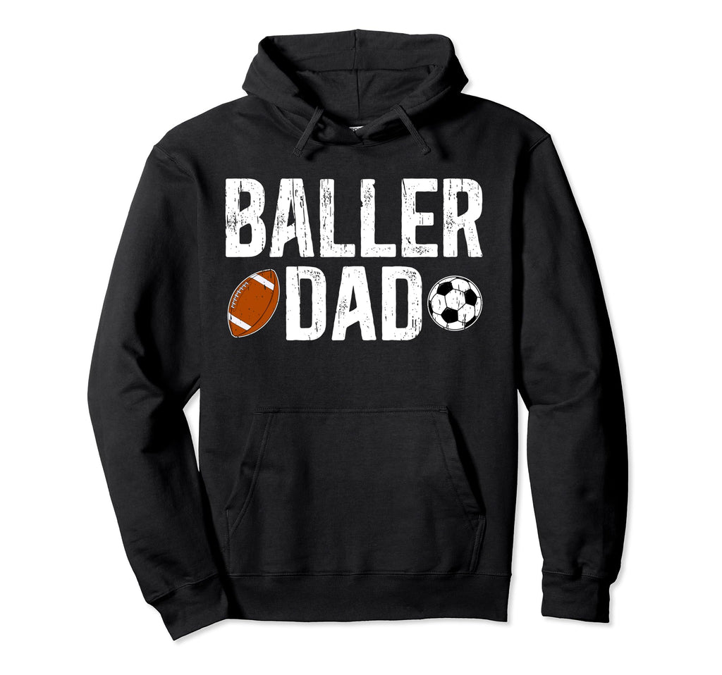 Baller Dad Soccer Football Dad Hoodie - Custom Art Print Men Women - T-Shirt, Sweatshirt, Hoodie