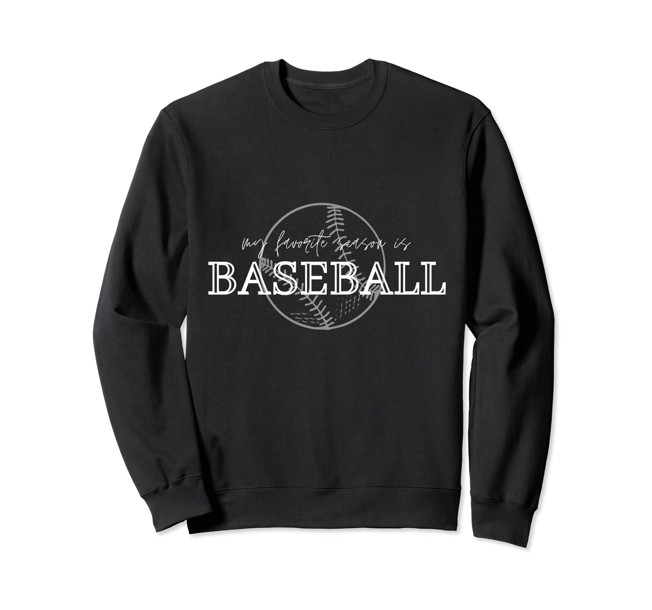 My Favorite Season Is Baseball Sweatshirt - Aesthetic Graphic Unisex - T-Shirt, Sweatshirt, Hoodie