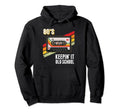 Cassette Keeping It Old School 80S Hoodie - Fun Novelty Design Men Women - T-Shirt, Sweatshirt, Hoodie