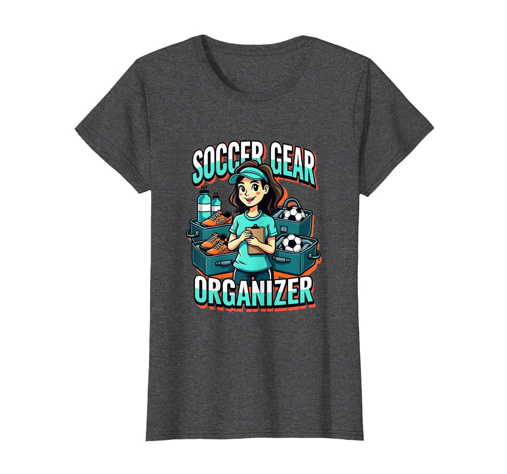 Soccer Mom Gear Organizer T-Shirt - Casual Everyday Wear Unisex - T-Shirt, Sweatshirt, Hoodie