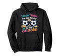 Soccer Sister Im Just Here Snacks Hoodie - Streetwear Style for Adults - T-Shirt, Sweatshirt, Hoodie