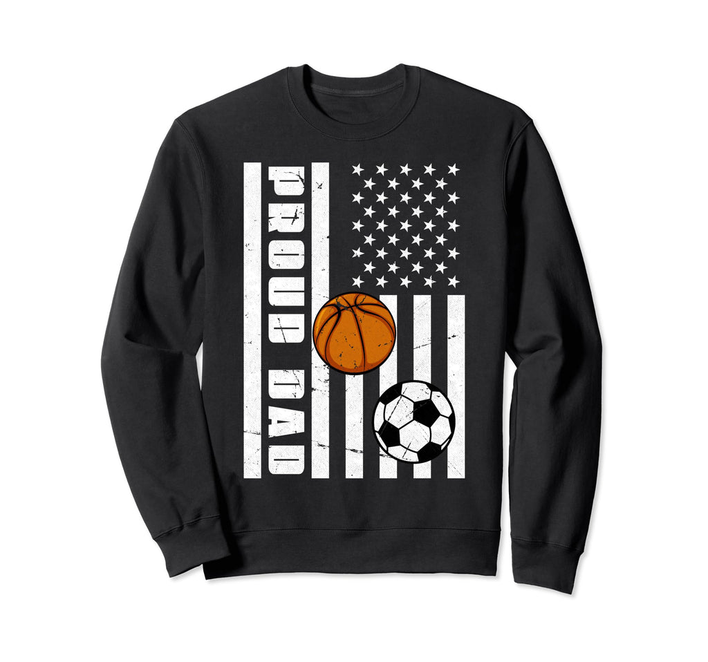 Proud Dad American Flag Funny Soccer Sweatshirt - Novelty Apparel Unisex - T-Shirt, Sweatshirt, Hoodie