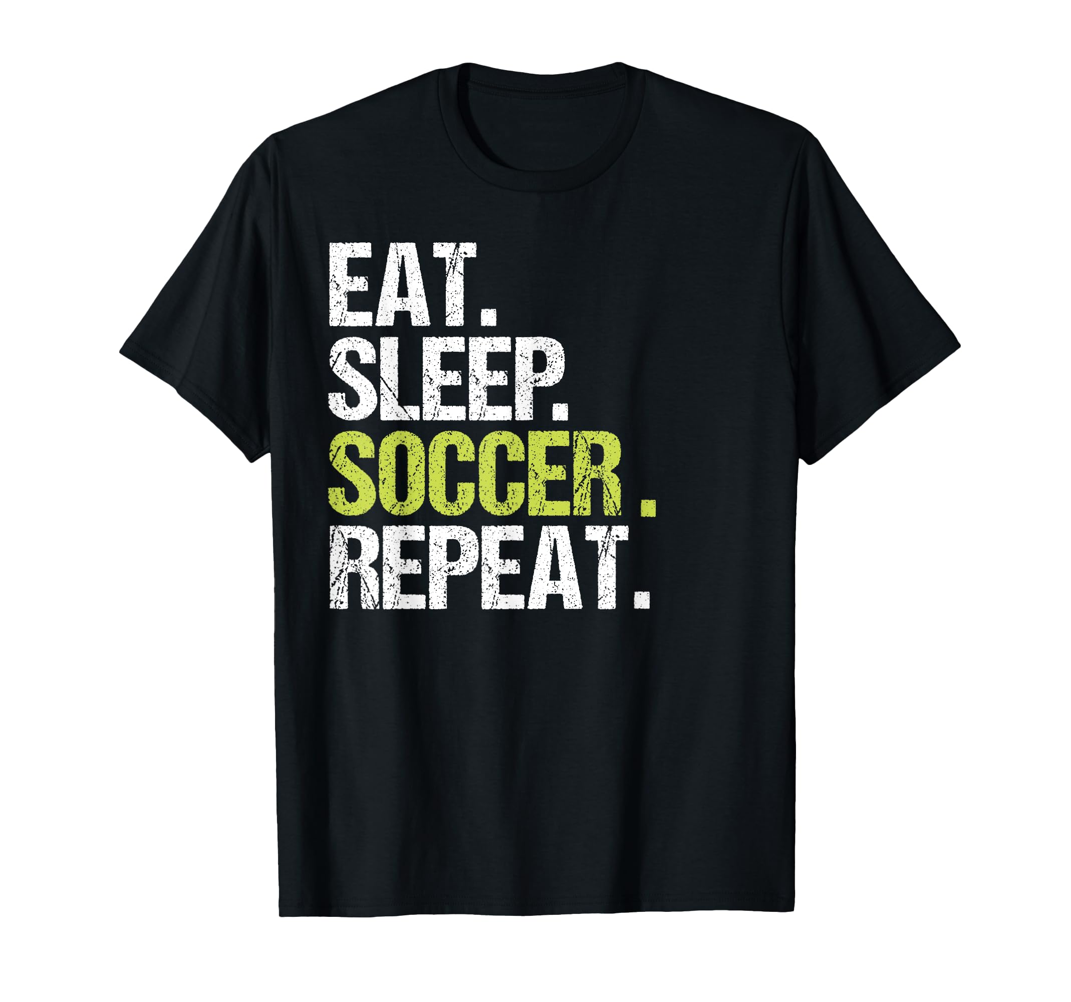 Eat Sleep Soccer Repeat Player Fan T-Shirt - Trendy Graphic Men Women - T-Shirt, Sweatshirt, Hoodie