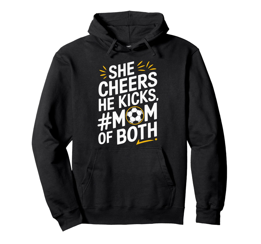 He Cheers Mom Both Soccer Player And Hoodie - Unique Graphic Unisex - T-Shirt, Sweatshirt, Hoodie