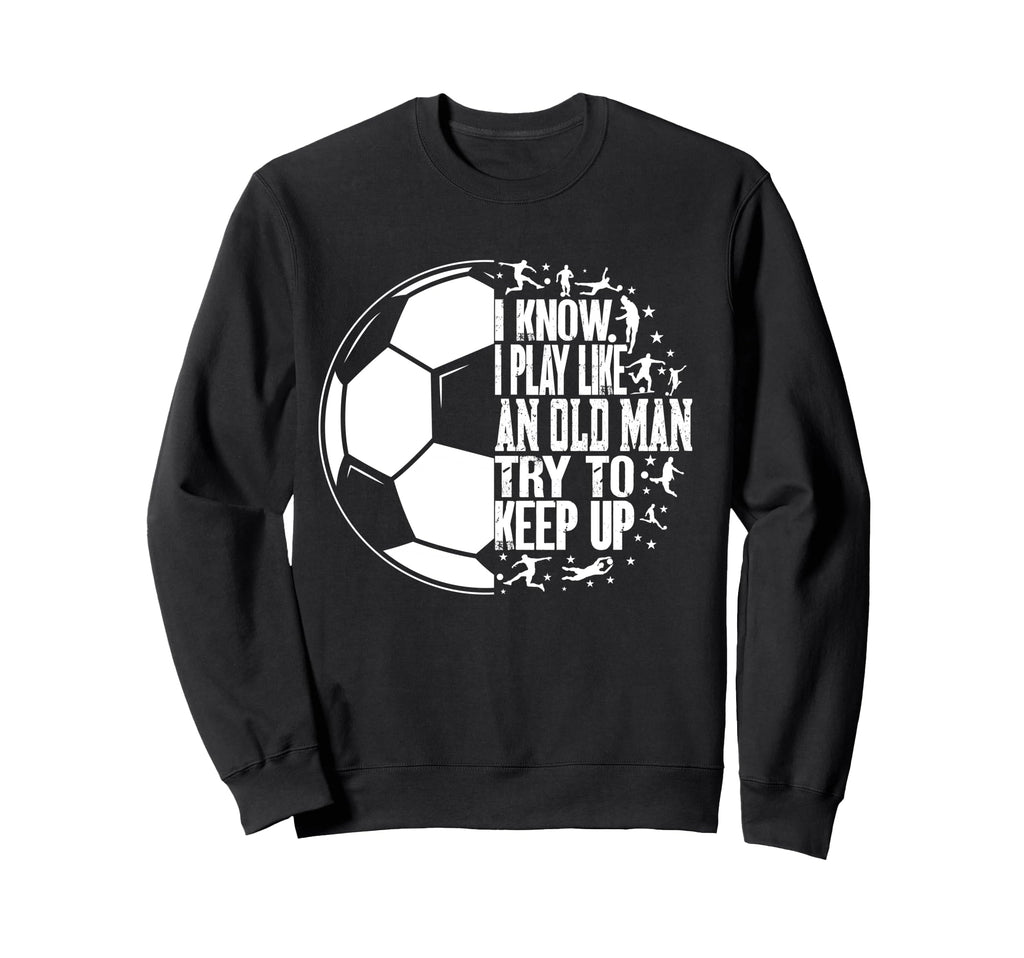 Funny Old Try To Keep Up Sweatshirt - Casual Everyday Wear for Adults - T-Shirt, Sweatshirt, Hoodie