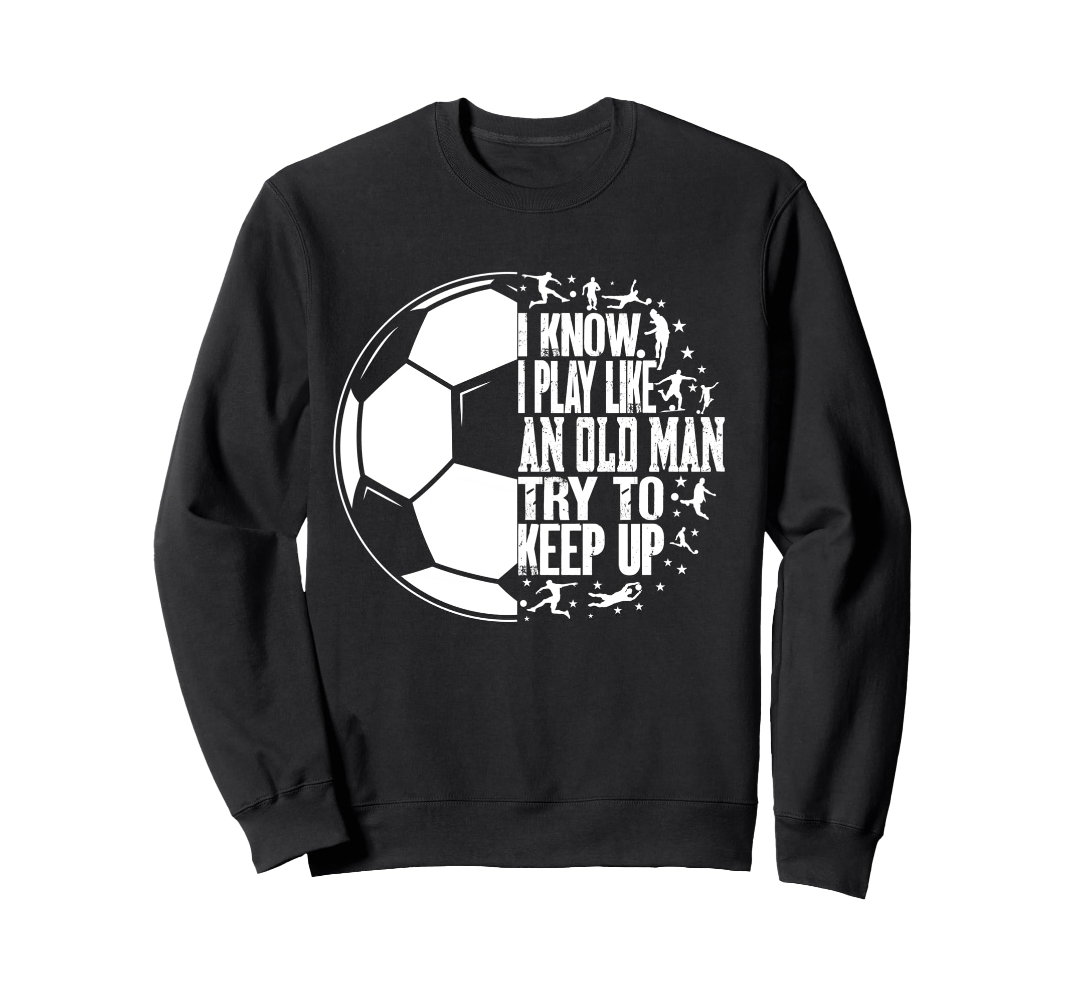 Funny Old Try To Keep Up Sweatshirt - Casual Everyday Wear for Adults - T-Shirt, Sweatshirt, Hoodie