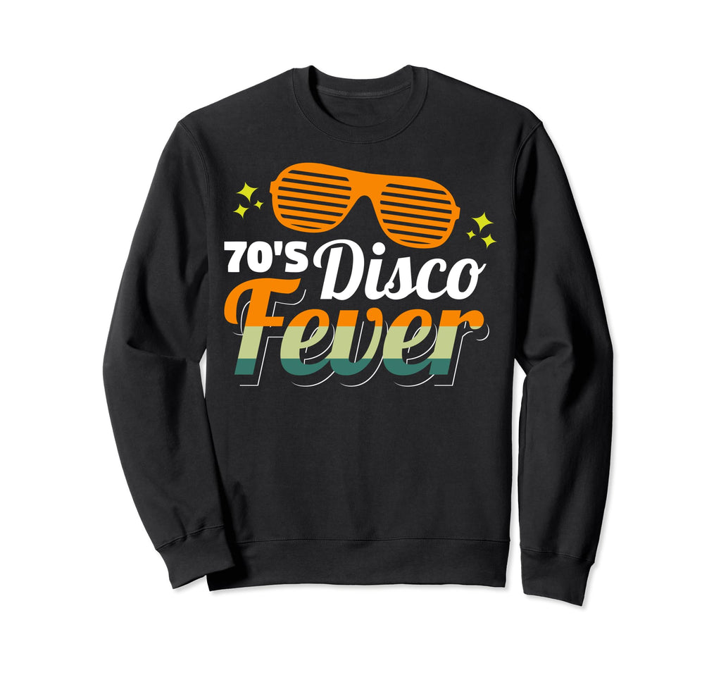 Funny 70S Disco Fever Disco Party Sweatshirt - Casual Everyday Wear Unisex - T-Shirt, Sweatshirt, Hoodie