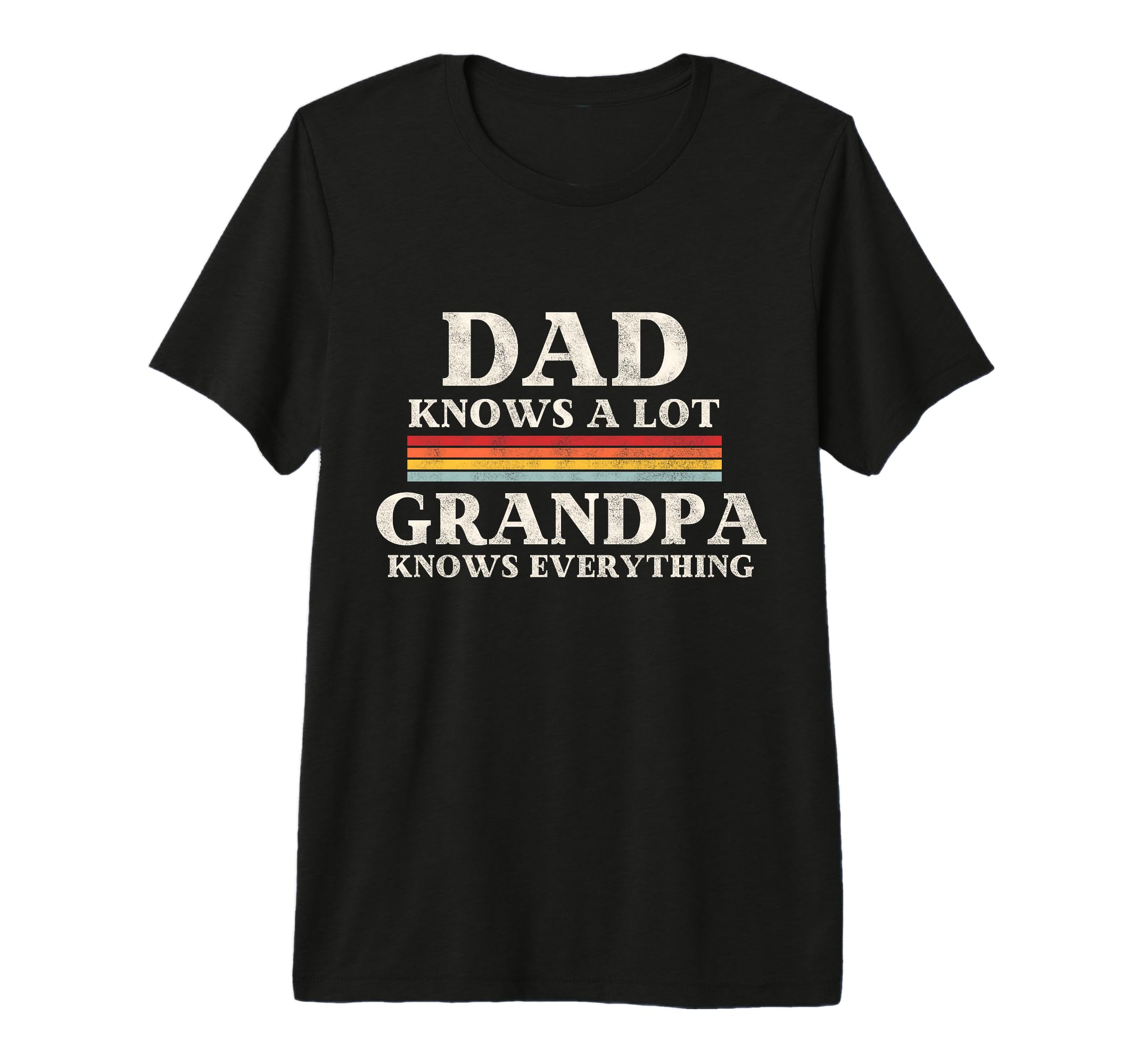 Dad Knows Lot But My Grandpa Knows T-Shirt - Casual Everyday Wear Unisex - T-Shirt, Sweatshirt, Hoodie