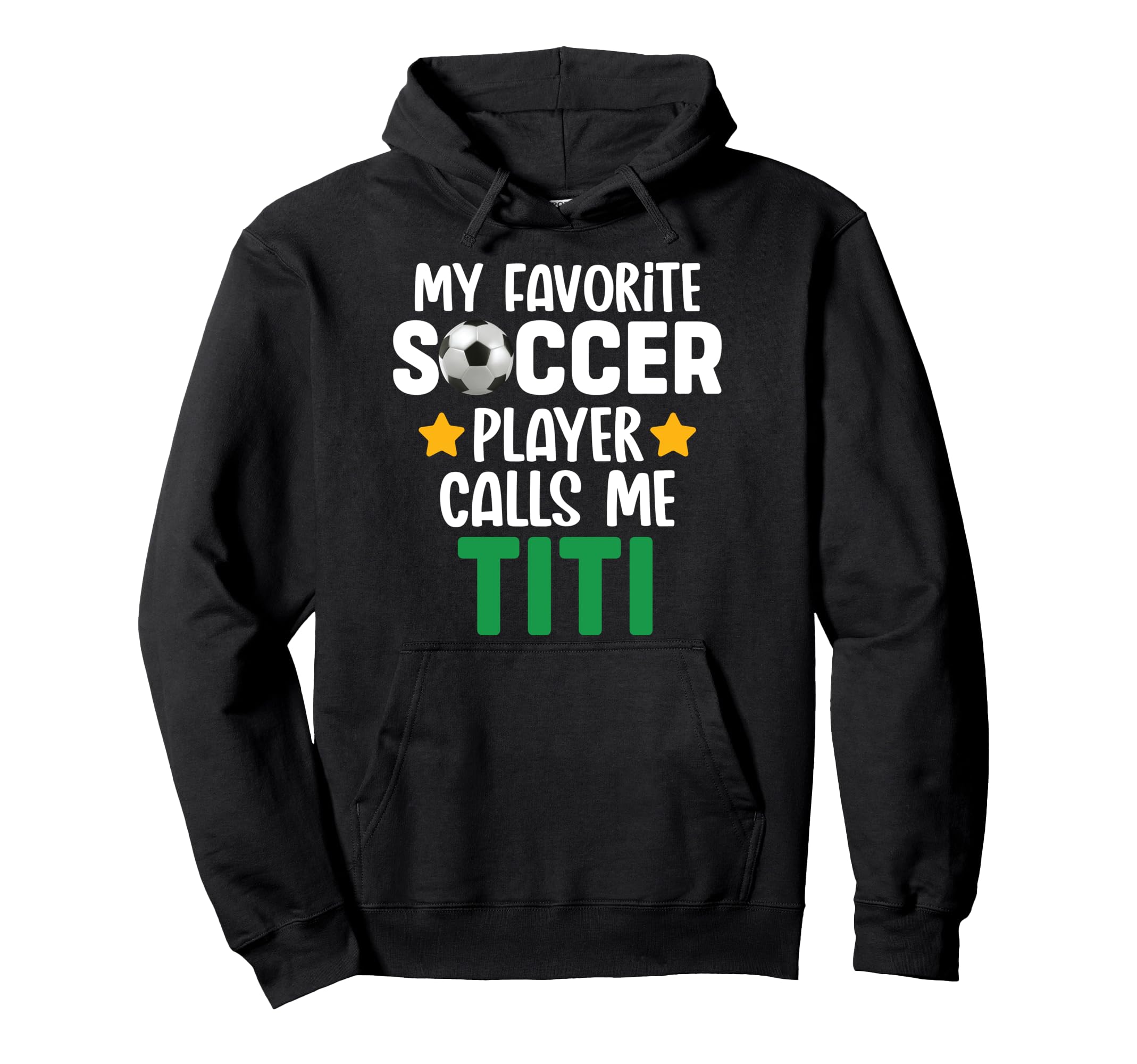 My Favorite Soccer Player Calls Me Titi Hoodie - Novelty Apparel Men Women - T-Shirt, Sweatshirt, Hoodie