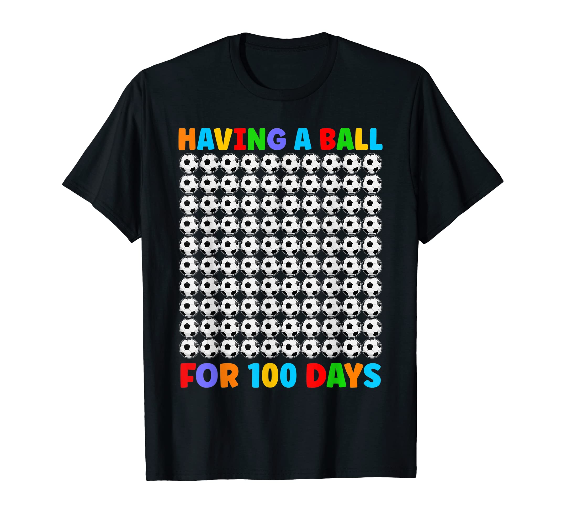 Having Ball 100 Days Soccer Ball T-Shirt - Streetwear Style Men Women - T-Shirt, Sweatshirt, Hoodie