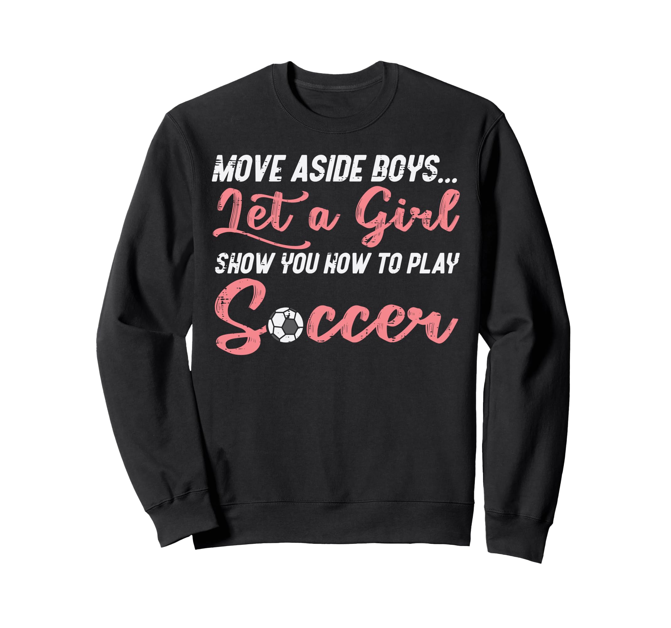 Move Aside Let Teach Soccer Sweatshirt - Novelty Apparel for Adults - T-Shirt, Sweatshirt, Hoodie