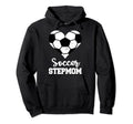 Soccer Stepmom Funny Soccer Player Hoodie - Novelty Apparel for Adults - T-Shirt, Sweatshirt, Hoodie