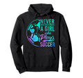 Soccer Never Underestimate Who Plays Hoodie - Custom Art Print Men Women - T-Shirt, Sweatshirt, Hoodie