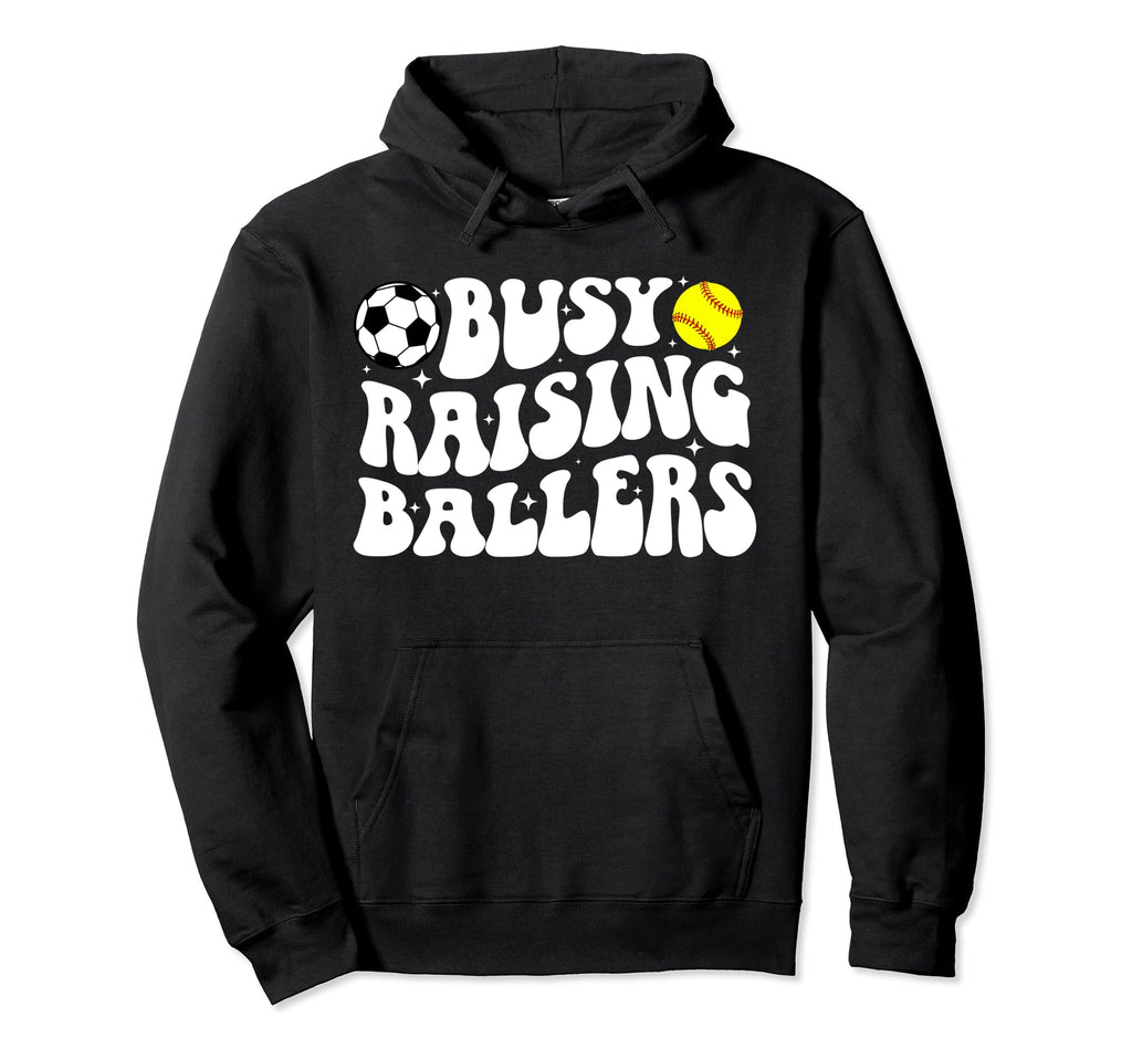 Busy Raising Ballers Softball Soccer Mom Hoodie - Novelty Apparel Men Women - T-Shirt, Sweatshirt, Hoodie