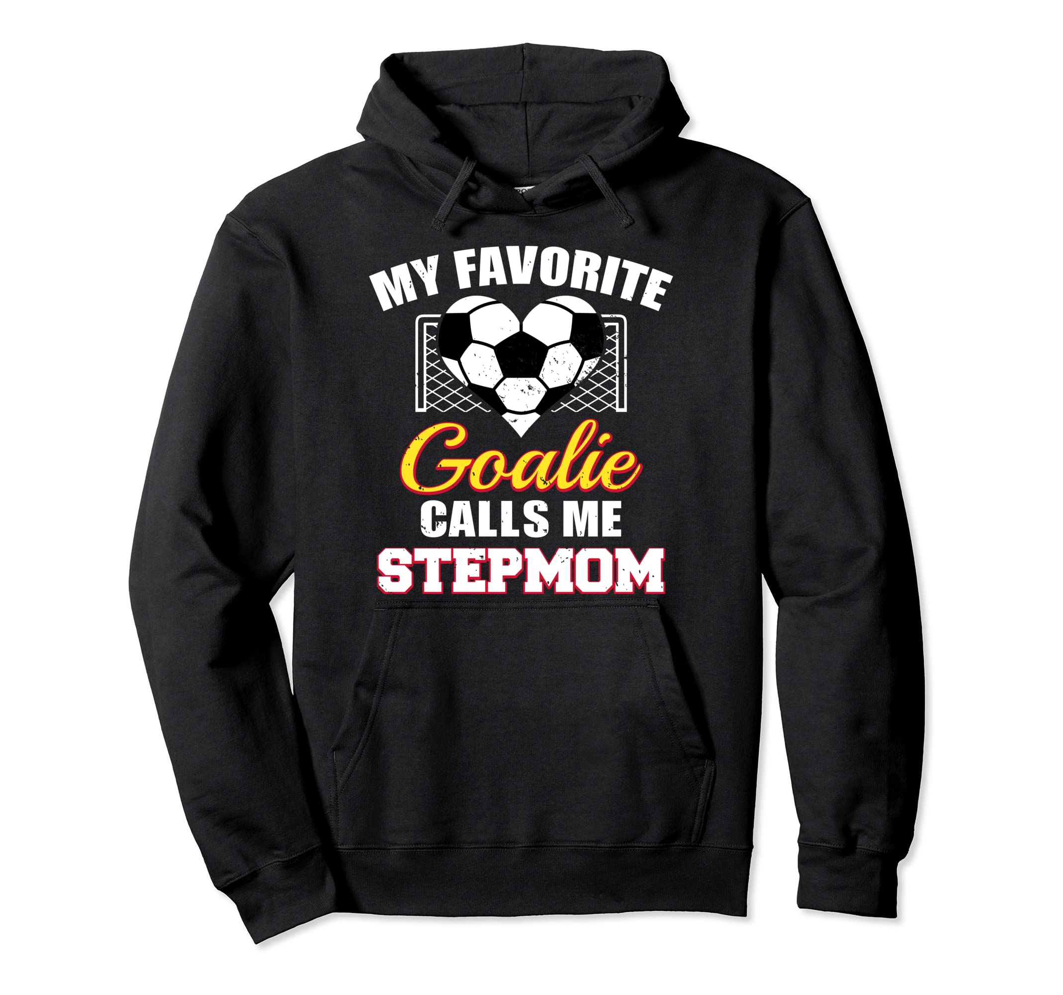 My Favorite Goalie Calls Me Stepmom Hoodie - Unique Graphic for Adults - T-Shirt, Sweatshirt, Hoodie