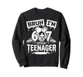 13Th Birthday Soccer Bruh Im 6 Sweatshirt - Novelty Apparel for Adults - T-Shirt, Sweatshirt, Hoodie