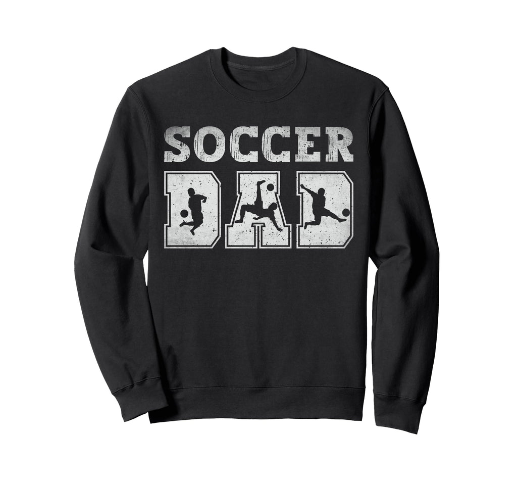 Soccer Dad Fathers Day Soccer Father Sweatshirt - Unique Graphic for Adults - T-Shirt, Sweatshirt, Hoodie