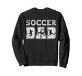 Soccer Dad Fathers Day Soccer Father Sweatshirt - Unique Graphic for Adults - T-Shirt, Sweatshirt, Hoodie